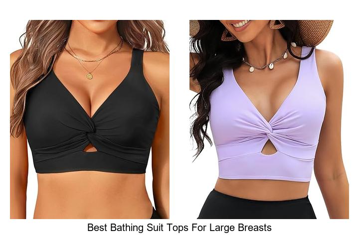 Best Bathing Suit Tops For Large Breasts You Need Now