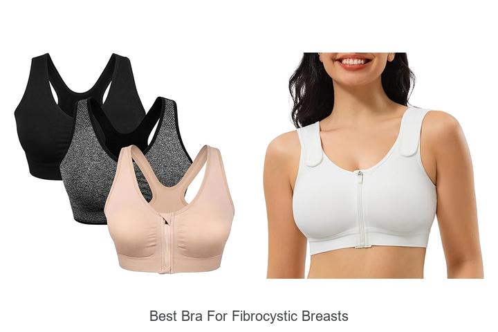 Best Bra For Fibrocystic Breasts That Will Change Comfort