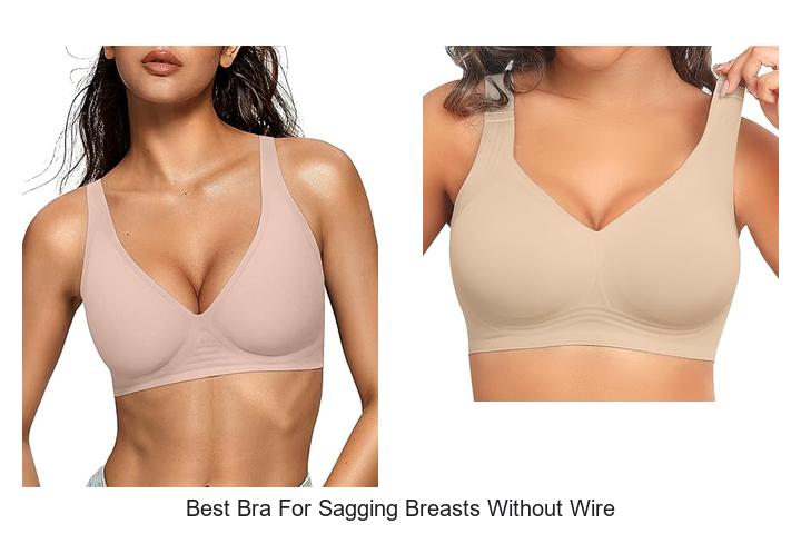 Best Bra For Sagging Breasts Without Wire That Lifts Instantly