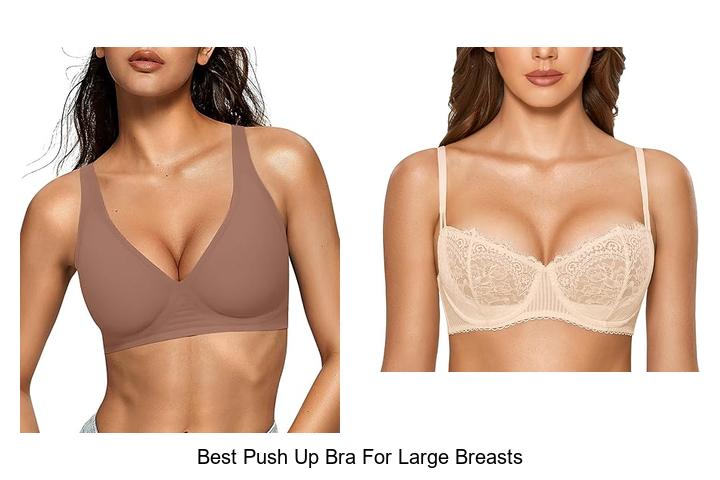 Best Push Up Bra For Large Breasts That WOW Instantly
